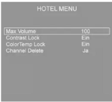HOTEL MENU Max Volume 100 Contrast Lock Ein ColorTemp Lock Ein Channel Delete Ja