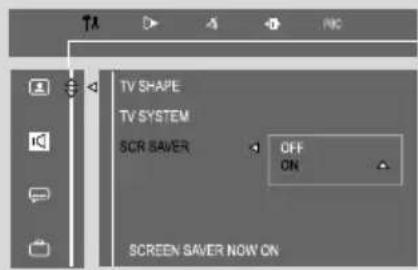 TV SHAPE TV SYSTEM SCR SAVER OFF ON SCREEN SAVER NOW ON