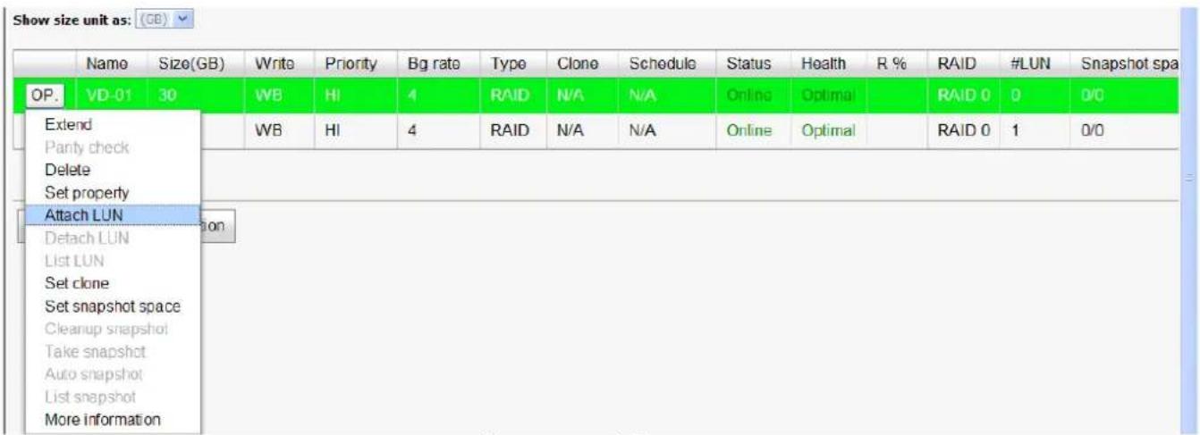 Show size unit as: (GB) OP. Name Size(GB) Write Priority Bg rate Type Clone Schedule Status Health R % RAID #LUN Snapshot spa VD-01 30 WB HI 4 RAID N/A N/A Online Optimal RAID 0 0 D/C Extend Panty check Delete Set property Attach LUN Detach LUN List LUN Set clone Set snapshot space Cleanup snapshot Take snapshot Auto snapshot List snapshot More information