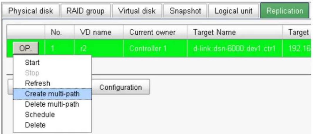Physical disk RAID group Virtual disk Snapshot\Logical unit Replication No.VD name Current owner Target Name Target OP. 1 r2 Controller 1 d-link: dsn-6000 dev1. ctr1 192 16 Start Stop Refresh Configuration Create multi-path Delete multi-path Schedule Delete
