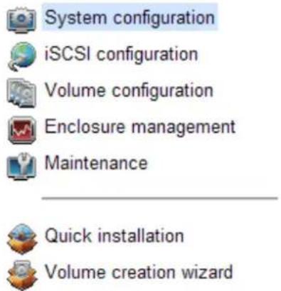 System configuration iSCSI configuration Volume configuration Enclosure management Maintenance Quick installation Volume creation wizard