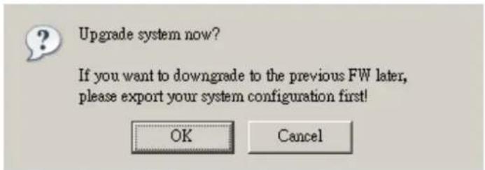 Upgrade system now? If you want to downgrade to the previous FW later, please export your system configuration first!