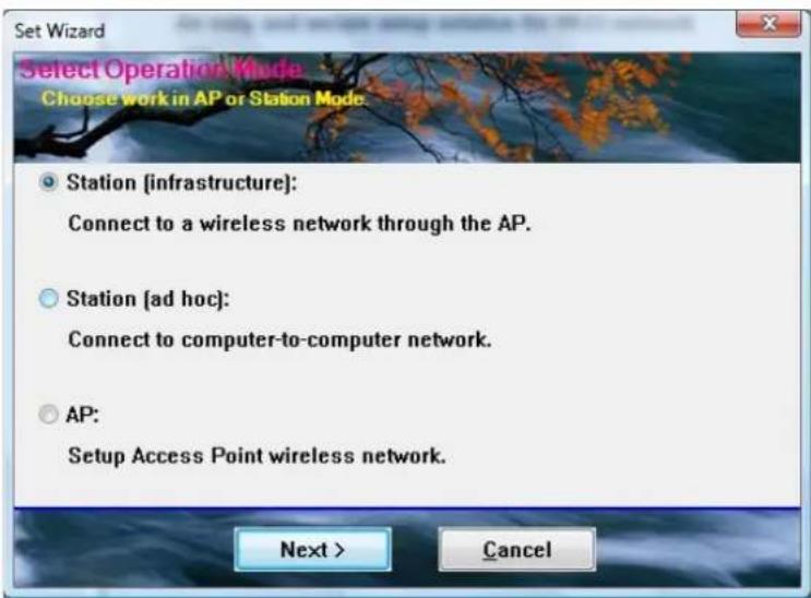 Set Wizard Select Operation Mode Choose work in AP or Station Mode. Station [infrastructure]: Connect to a wireless network through the AP. Station [ad hoc]: Connect to computer-to-computer network. AP: Setup Access Point wireless network. Next > Cancel