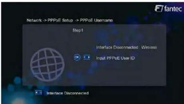 Network -> PPPoE Setup -> PPPoE Username Step1 Interface Disconnected: Wireless Input PPPoE User ID Interface Disconnected