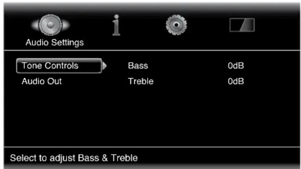 Audio Settings Tone Controls Audio Out Bass Treble 0dB 0dB Select to adjust Bass & Treble
