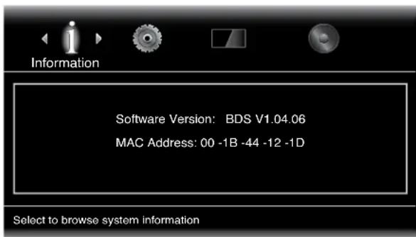 Information Software Version: BDS V1.04.06 MAC Address: 00 -1B -44 -12 -1D Select to browse system information