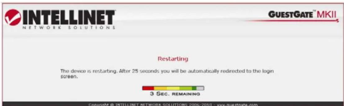 INTELLINET NETWORK SOLUTIONS GUESTGATE™ MKII Restarting The device is restarting. After 25 seconds you will be automatically redirected to the login screen. 3 Sec. REMAINING Copyright © INTELLINET NETWORK SOLUTIONS 2006-2010 - www.guestgate.com