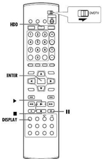 HDD 1 2 3 + 4 5 6 - 7 8 9 + 0 DVDTV ENTER DISPLAY