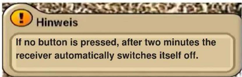 Hinweis If no button is pressed, after two minutes the receiver automatically switches itself off.