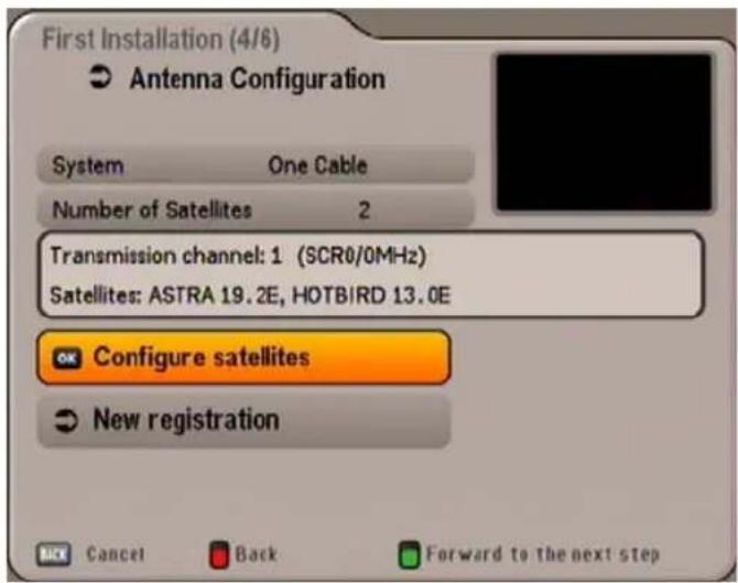First Installation (4/6) Antenna Configuration System One Cable Number of Satellites 2 Transmission channel: 1 (SCR0/0MHz) Satellites: ASTRA 19.2E, HOTBIRD 13.0E Configure satellites New registration OK Cancel Back Forward to the next step