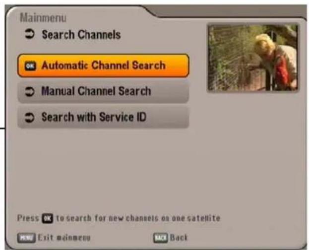 Mainmenu Search Channels Automatic Channel Search Manual Channel Search Search with Service ID Press OK to search for new channels on one satellite NEW Exit mainmenu Back