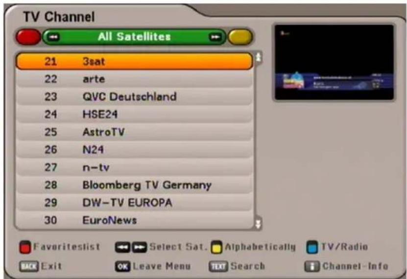 TV Channel All Satellites 21 3sat 22 arte 23 QVC Deutschland 24 HSE24 25 AstroTV 26 N24 27 n-tv 28 Bloomberg TV Germany 29 DW-TV EUROPA 30 EuroNews Favoriteslist Select Sat. Alphabetically TV/Radio Back Exit OK Leave Menu Text Search Channel-Info
