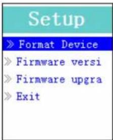 Setup » Format Device » Firmware versi » Firmware upgra » Exit