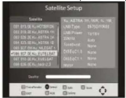 Satellite Setup Satellite 031 813.0E XUHOTERFIDE 032 819.0E Ku ASTRA 1H 033 826.2E Ku ASTRA 2A 034 829.5B Ku ASTRA 1D 035 BOT ONiCu NLESAT 1 •036 837.0E Ku SATELSAT 037 810.0E Ku SATELSAT 038 826.0E Ku SATELSAT Ku, ASTRA, HY, MRP, NL-16 LNB Type 85750/10693 LNB Power TA15V 22MHz Audio Forecast Name CVEqC1.3 None CVEqC1 - None Major None