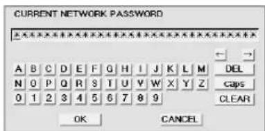 CURRENT NETWORK PASSWORD A B C D E F G H I J K L M DEL N O P Q R S T U V W X Y Z caps 0 1 2 3 4 5 6 7 8 9 CLEAR OK CANCEL