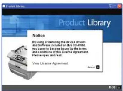 Product Library Notice By using or installing the device drivers and Software included on this CD-ROM, you agree to become bound by the terms and conditions of this License Agreement. Please open and read. View License Agreement Accept Exit