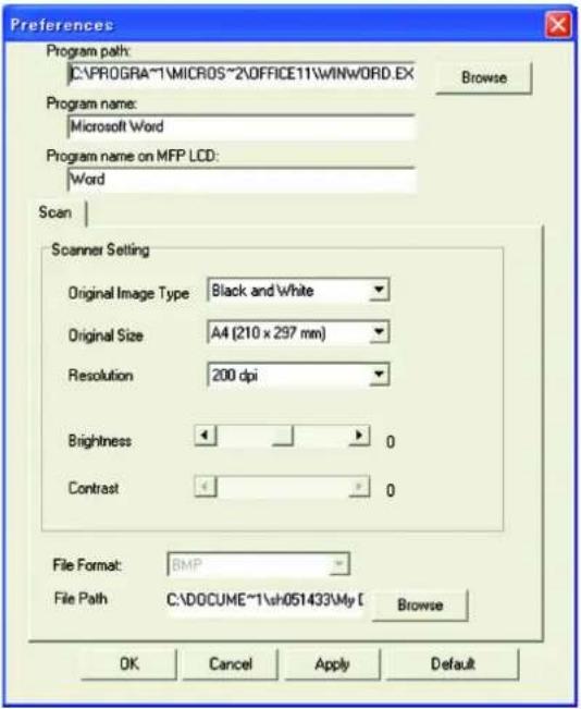Preferences Program path: C:\PROGRA~1\MICROS~2\OFFICE11\WINWORD.EX Program name: Microsoft Word Program name on MFP LCD: Word Scan Scanner Setting Original Image Type Black and White Original Size A4 (210 x 297 mm) Resolution 200 dpi Brightness 0 Contrast 0 File Format: BMP File Path C:\DOCUME~1\sh051433\My [ Browse OK Cancel Apply Default
