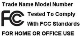 Trade Name Model Number FC Tested To Comply With FCC Standards FOR HOME OR OFFICE USE