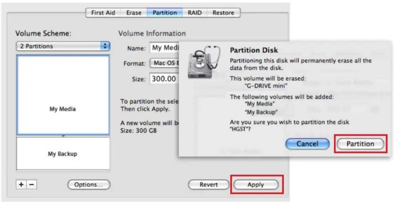 First Aid Erase Partition RAID Restore Volume Scheme: 2 Partitions My Media My Backup Volume Information Name: My Medi Format: Mac OS B Size: 300.00 To partition the sele Then click Apply. A new volume will be Size: 300 GB Partition Disk Partitioning this disk will permanently erase all the data from the disk. This volume will be erased: "G-DRIVE mini" The following volumes will be added: "My Media" "My Backup" Are you sure you wish to partition the disk "HGST"? Cancel Partition Revert Apply