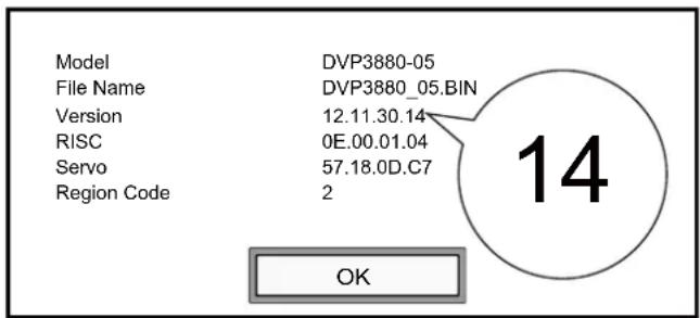 Model DVP3880-05 File Name DVP3880_05.BIN Version 12.11.30.14 RISC 0E.00.01.04 Servo 57.18.0D.C7 Region Code 2 OK