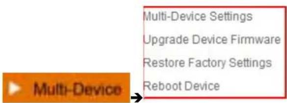 Multi-Device Multi-Device Settings Upgrade Device Firmware Restore Factory Settings Reboot Device