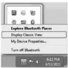 Explore Bluetooth Places Display Classic View My Device Properties... Turn off Bluetooth 6:13 PM 4/13/2011