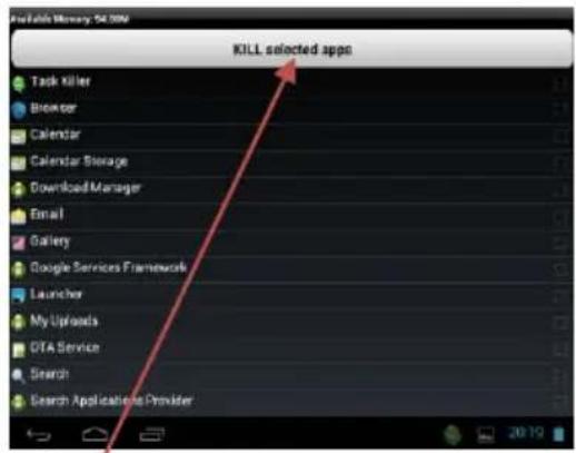 KILL selected apps Task Killer Browser Calendar Calendar Storage Download Manager Email Gallery Google Services Framework Launcher My Uploads OTA Service Search Search Application Provider
