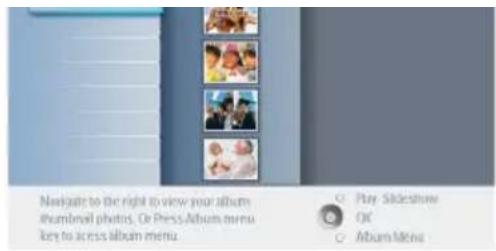Navigate to the right to view your album lbummail photos. Or Press Album menu key to access album menu Play Slideshow OK Album Media