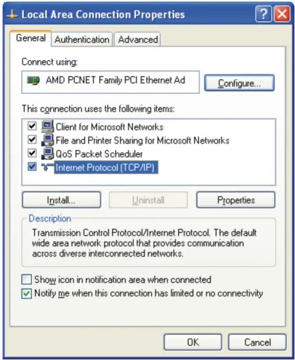 Local Area Connection Properties General Authentication Advanced Connect using: AMD PCNET Family PCI Ethernet Ad Configure... This connection uses the following items: ✓ Client for Microsoft Networks ✓ File and Printer Sharing for Microsoft Networks ✓ QoS Packet Scheduler ✓ Internet Protocol (TCP/IP) Install... Uninstall Properties Description Transmission Control Protocol/Internet Protocol. The default wide area network protocol that provides communication across diverse interconnected networks. Show icon in notification area when connected ✓ Notify me when this connection has limited or no connectivity OK Cancel