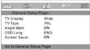General Setup Page TV Display Wide TV Type PAL Angle Mark ON OSD Lang ENG Screen Saver ON Go to General Setup Page