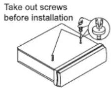 Take out screws before installation