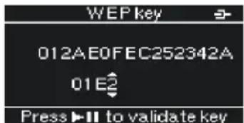 WEP key 012AE0FEC252342A 01E2 Press ▶II to validate key