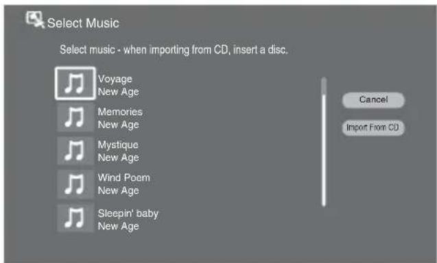 Select Music Select music - when importing from CD, insert a disc. Voyage New Age Memories New Age Mystique New Age Wind Poem New Age Sleepin' baby New Age Cancel Import From CD