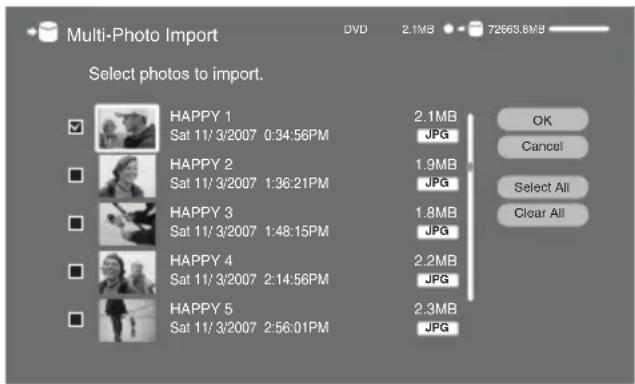 Multi-Photo Import Select photos to import. HAPPY 1 Sat 11/3/2007 0:34:56PM 2.1MB JPG OK Cancel HAPPY 2 Sat 11/3/2007 1:36:21PM 1.9MB JPG Select All HAPPY 3 Sat 11/3/2007 1:48:15PM 1.8MB JPG Clear All HAPPY 4 Sat 11/3/2007 2:14:56PM 2.2MB JPG HAPPY 5 Sat 11/3/2007 2:56:01PM 2.3MB JPG