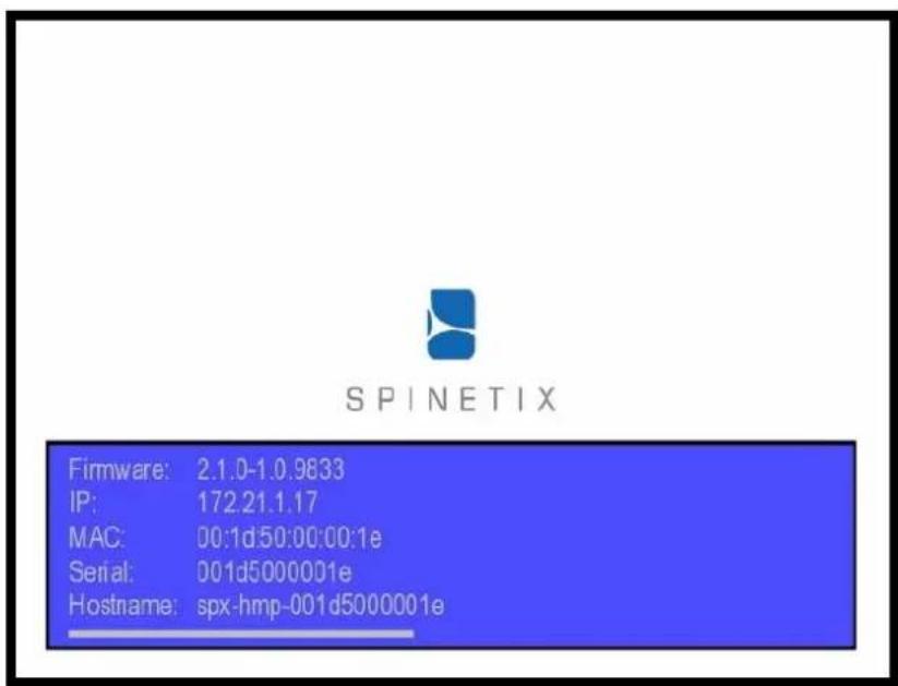 SPINETIX Firmware: 2.1.0-1.0.9833 IP: 172.21.1.17 MAC: 00:1d50:00:00:1e Serial: 001d5000001e Hostname: spx-hmp-001d5000001e