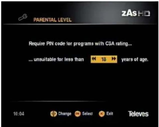 PARENTAL LEVEL zAs HD Require PIN code for programs with CSA rating... ... unsuitable for less than 18 years of age. 10:04 Change OK Select Exit Televes