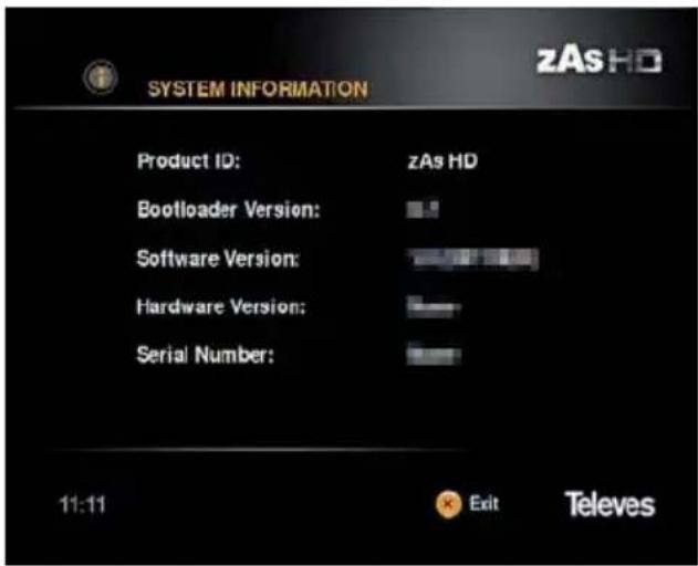 SYSTEM INFORMATION Product ID: zAs HD Bootloader Version: Software Version: Hardware Version: Serial Number: 11:11 Exit Televes