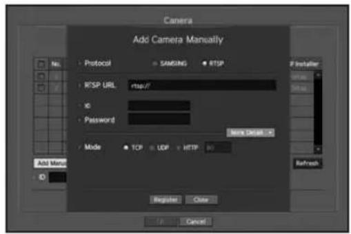 Camera Add Camera Manually Protocol SAMSUNG RTSP RTSP URL rtsp// IG Password Main Detail: Mode TCP UDP HTTP Refresh Add Manual ID Register Close Cancel