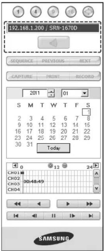 192.168.1.200 / SRN-1670D SEQUENCE PREVIOUS NEXT CAPTURE PRINT RECORD 2011 01 S M T W Y T F S 2 3 4 5 6 7 8 9 10 11 12 13 14 15 16 17 18 19 20 21 22 23 24 25 26 27 28 29 30 31 Today CH01 CH02 CH03 CH04 0 12 24 A V SAMSUNG