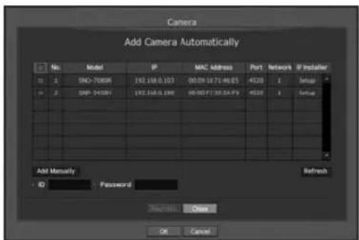 Camera Add Camera Automatically No Model IP MAC Address Port Network BP Installer 1 2 SNO-7005M 192.168.0.103 00:09:16 71:46:25 4520 E Satuga 2 3 SMP-2408Y 192.168.0.108 00:09:17 35:32:55 4520 E Satuga Add Manually ID Password Refresh Close OK Cancel