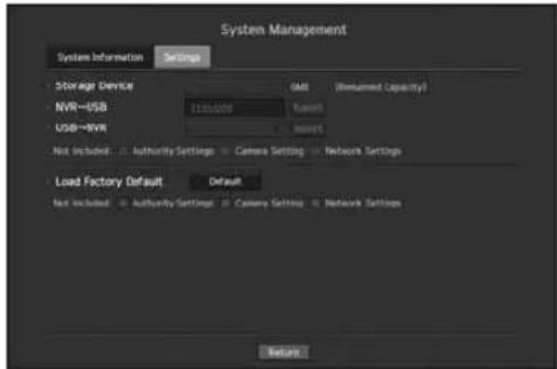 System Management System Information Settings Storage Device NVR→USB USB→NVR GB (Recommended Capacity) Export Export Not Included Authority Settings Camera Setting Network Settings Load Factory Default Default Not Included Authority Settings Camera Setting Network Settings Return