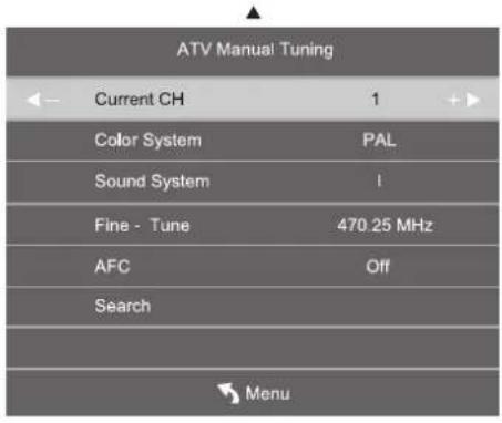 ATV Manual Tuning Current CH 1 Color System PAL Sound System I Fine - Tune 470.25 MHz AFC Off Search Menu