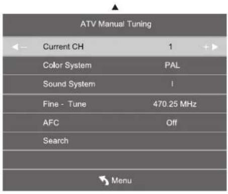 ATV Manual Tuning Current CH 1 Color System PAL Sound System I Fine - Tune 470.25 MHz AFC Off Search Menu