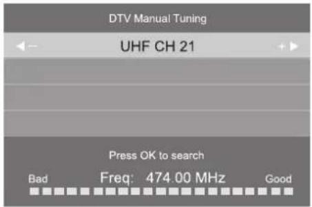 DTV Manual Tuning UHF CH 21 Press OK to search Bad Freq: 474.00 MHz Good