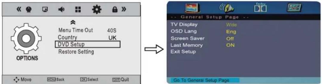 Menu Time Out 40S Country UK DVD Setup Restore Setting Move Back Select Exit Quit General Setup Page -- TV Display Wide OSD Lang Eng Screen Saver Off Last Memory ON Exit Setup Go To General Setup Page