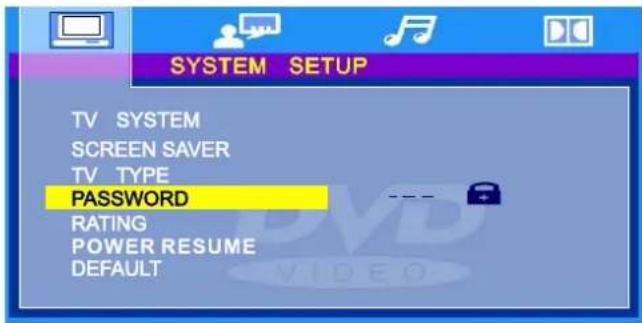 SYSTEM SETUP TV SYSTEM SCREEN SAVER TV TYPE PASSWORD RATING POWER RESUME DEFAULT