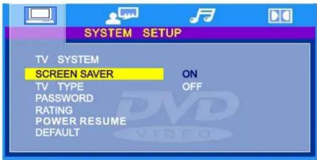 SYSTEM SETUP TV SYSTEM SCREEN SAVER ON TV TYPE OFF PASSWORD RATING POWER RESUME DEFAULT