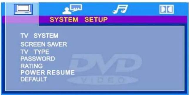 SYSTEM SETUP TV SYSTEM SCREEN SAVER TV TYPE PASSWORD RATING POWER RESUME DEFAULT