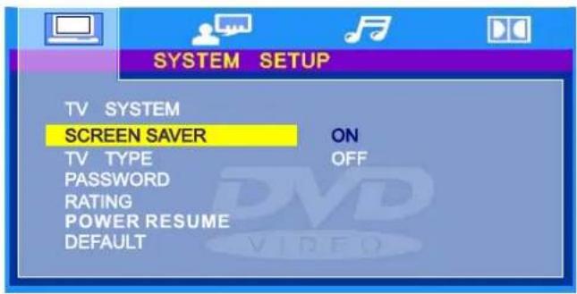 SYSTEM SETUP TV SYSTEM SCREEN SAVER ON TV TYPE OFF PASSWORD RATING POWER RESUME DEFAULT