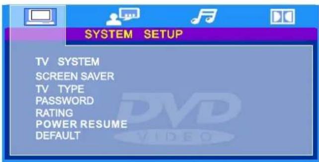 SYSTEM SETUP TV SYSTEM SCREEN SAVER TV TYPE PASSWORD RATING POWER RESUME DEFAULT